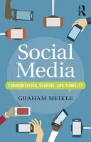 Social Media: Communication, Sharing and Visibility (Meikle Graham)(Paperback)