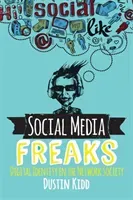 Social Media Freaks: Digital Identity in the Network Society (Kidd Dustin)(Paperback)