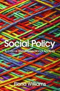 Social Policy: A Critical and Intersectional Analysis (Williams Fiona)(Paperback)