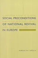Social Preconditions of National Revival in Europe: A Comparative Analysis of the Social Composition of Patriotic Groups Among the Smaller European Na (Hroch Miroslav)(Paperback)