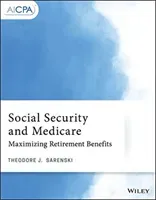 Social Security and Medicare: Maximizing Retirement Benefits (Sarenski Theodore J.)(Paperback)