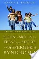 Social Skills for Teenagers and Adults with Asperger's Syndrome: A Practical Guide to Day-To-Day Life (Patrick Nancy J.)(Paperback)