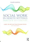 Social Work in Health Settings: Practice in Context (McCoyd Judith L. M.)(Paperback)