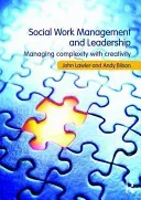Social Work Management and Leadership - Managing Complexity with Creativity (Lawler John (Bradford University UK))(Paperback / softback)