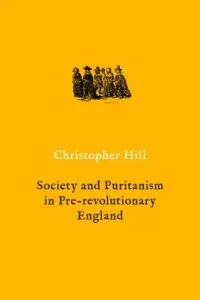 Society and Puritanism in Pre-Revolutionary England (Hill Christopher)(Paperback)