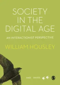 Society in the Digital Age: An Interactionist Perspective (Housley William)(Pevná vazba)