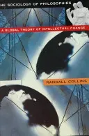 Sociology of Philosophies: A Global Theory of Intellectual Change (Revised) (Collins Randall)(Paperback)