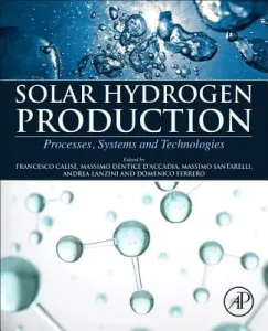 Solar Hydrogen Production: Processes, Systems and Technologies (Calise Francesco)(Paperback)