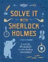 Solve It with Sherlock Holmes: Crack the Puzzles to Solve Thrilling Mysteries (Moore Gareth)(Pevná vazba)