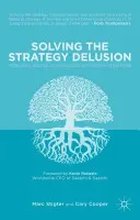 Solving the Strategy Delusion: Mobilizing People and Realizing Distinctive Strategies (Stigter M.)(Pevná vazba)