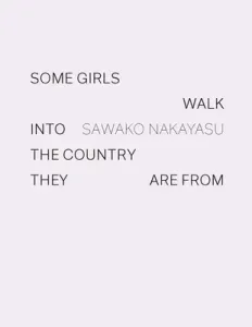 Some Girls Walk Into the Country They Are from (Nakayasu Sawako)(Pevná vazba)