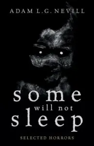 Some Will Not Sleep: Selected Horrors (Nevill Adam)(Paperback)