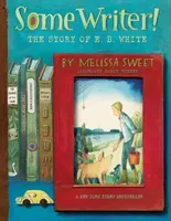 Some Writer!: The Story of E. B. White (Sweet Melissa)(Paperback)