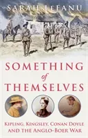 Something of Themselves - Kipling, Kingsley, Conan Doyle and the Anglo-Boer War (LeFanu Sarah)(Pevná vazba)