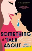 Something to Talk About - the perfect feel-good love story to escape with this year (Wilsner Meryl)(Paperback / softback)