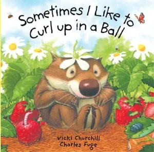 Sometimes I Like to Curl Up in a Ball (Churchill Vicki)(Board Books)