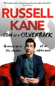 Son of a Silverback - Growing Up in the Shadow of an Alpha Male (Kane Russell)(Paperback / softback)
