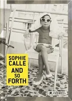 Sophie Calle: And So Forth (Calle Sophie)(Pevná vazba)
