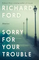 Sorry For Your Trouble (Ford Richard)(Paperback / softback)