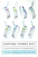 Sorting Things Out: Classification and Its Consequences (Bowker Geoffrey C.)(Paperback)