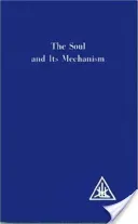 Soul and its Mechanism (Bailey Alice A.)(Paperback)