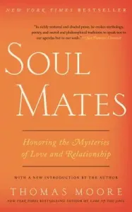 Soul Mates: Honoring the Mysteries of Love and Relationship (Moore Thomas)(Paperback)