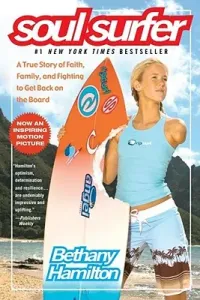 Soul Surfer: A True Story of Faith, Family, and Fighting to Get Back on the Board (Hamilton Bethany)(Paperback)