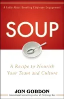 Soup: A Recipe to Create a Culture of Greatness (Gordon Jon)(Pevná vazba)