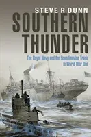 Southern Thunder - The Royal Navy and the Scandinavian Trade in World War One (Steve Dunn)(Pevná vazba)