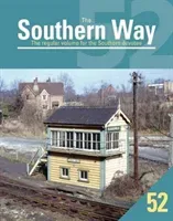 Southern Way 52 - The Regular Volume for the Southern devotee (Robertson Kevin (Author))(Paperback / softback)
