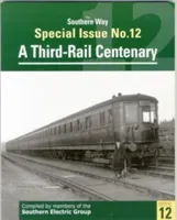 Southern Way Special Issue - A Third-Rail Centenary(Paperback)