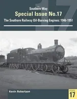 Southern Way Special No 17 - The Southern Railway Oil-Burining Engines: 1946-1951 (Robertson Kevin (Author))(Paperback / softback)