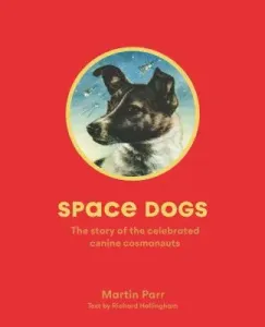Space Dogs: The Story of the Celebrated Canine Cosmonauts (Parr Martin)(Paperback)