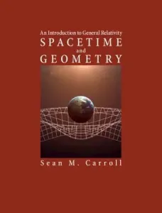 Spacetime and Geometry: An Introduction to General Relativity (Carroll Sean M.)(Pevná vazba)