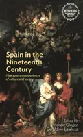 Spain in the Nineteenth Century: New Essays on Experiences of Culture and Society (Ginger Andrew)(Pevná vazba)
