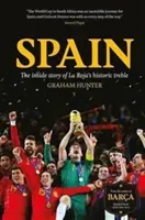 Spain - The Inside Story of la Roja's Historic Treble (Hunter Graham)(Paperback / softback)