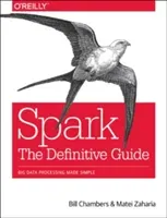 Spark: The Definitive Guide: Big Data Processing Made Simple (Chambers Bill)(Paperback)