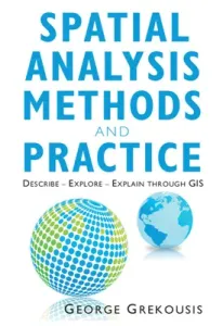 Spatial Analysis Methods and Practice: Describe - Explore - Explain Through GIS (Grekousis George)(Paperback)