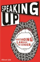 Speaking Up: Understanding Language and Gender (Jule Allyson)(Paperback)