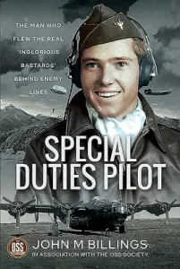 Special Duties Pilot: The Man Who Flew the Real 'Inglorious Bastards' Behind Enemy Lines (Billings John M.)(Pevná vazba)