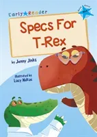 Specs For T-Rex - (Blue Early Reader) (Jinks Jenny)(Paperback / softback)