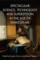 Spectacular Science, Technology and Superstition in the Age of Shakespeare (Chiari Sophie)(Paperback)