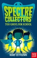 Spectre Collectors: Too Ghoul For School (Hutchison Barry)(Paperback / softback)