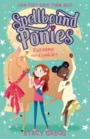 Spellbound Ponies: Fortune and Cookies (Gregg Stacy)(Paperback / softback)