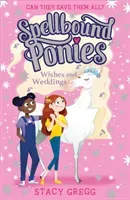 Spellbound Ponies: Wishes and Weddings (Gregg Stacy)(Paperback / softback)