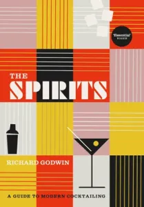Spirits - A Guide to Modern Cocktailing (Godwin Richard)(Pevná vazba)
