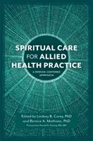 Spiritual Care for Allied Health Practice: A Person-Centered Approach (Carey Lindsay B.)(Paperback)