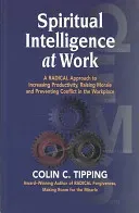 Spiritual Intelligence at Work (Tipping Colin)(Paperback)