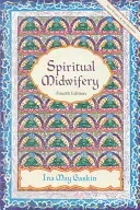 Spiritual Midwifery: Fourth Edition (Gaskin Ina May)(Paperback)