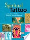 Spiritual Tattoo: A Cultural History of Tattooing, Piercing, Scarification, Branding, and Implants (Rush John)(Paperback)